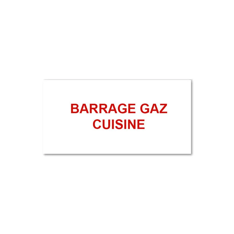 Panneau Plaque réglementaire ou normalisée Plaque réglementaire normée Barrage Gaz Cuisine en pvc