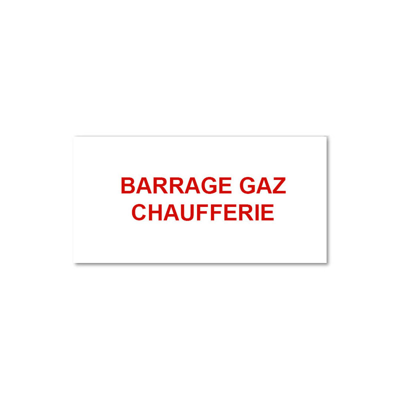 Panneau Plaque réglementaire ou normalisée Plaque réglementaire normée  Barrage Gaz Chaufferie  en pvc