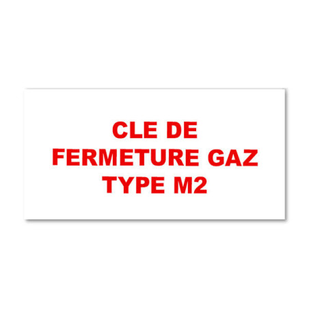 Panneau Plaque réglementaire ou normalisée Plaque réglementaire normée  Clé de fermeture Gaz M2  en pvc