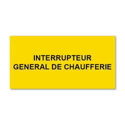 Panneau Plaque réglementaire ou normalisée Plaque réglementaire normée Interrupteur Général Chaufferie en pvc