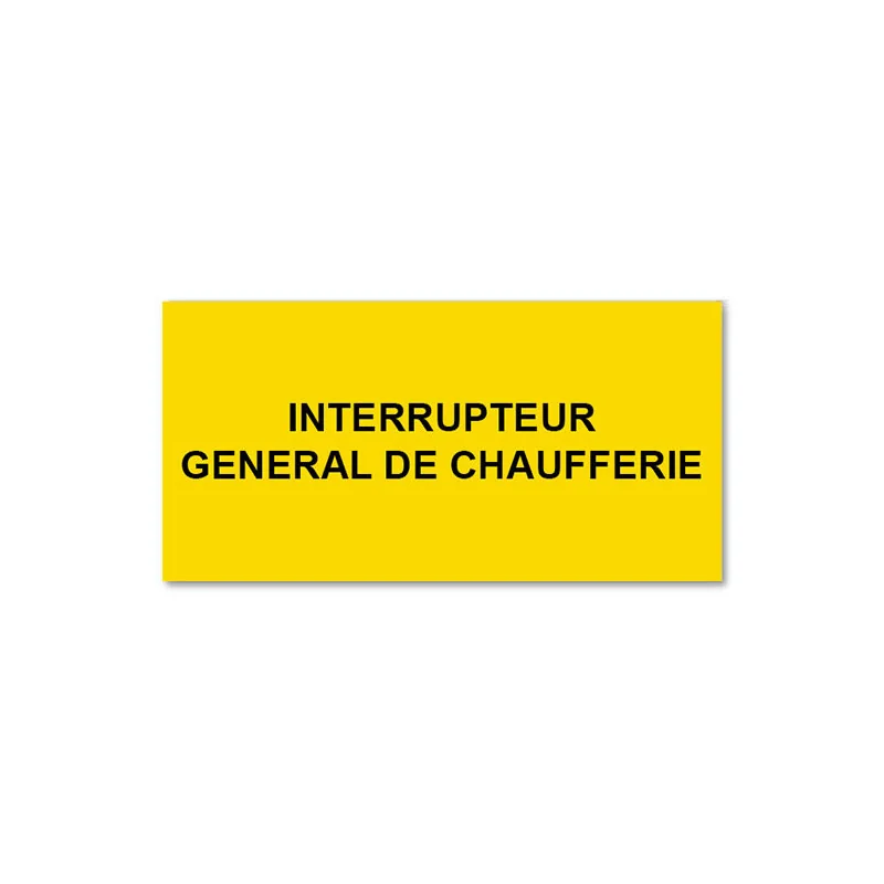 Panneau Plaque réglementaire ou normalisée Plaque réglementaire normée Interrupteur Général Chaufferie en pvc