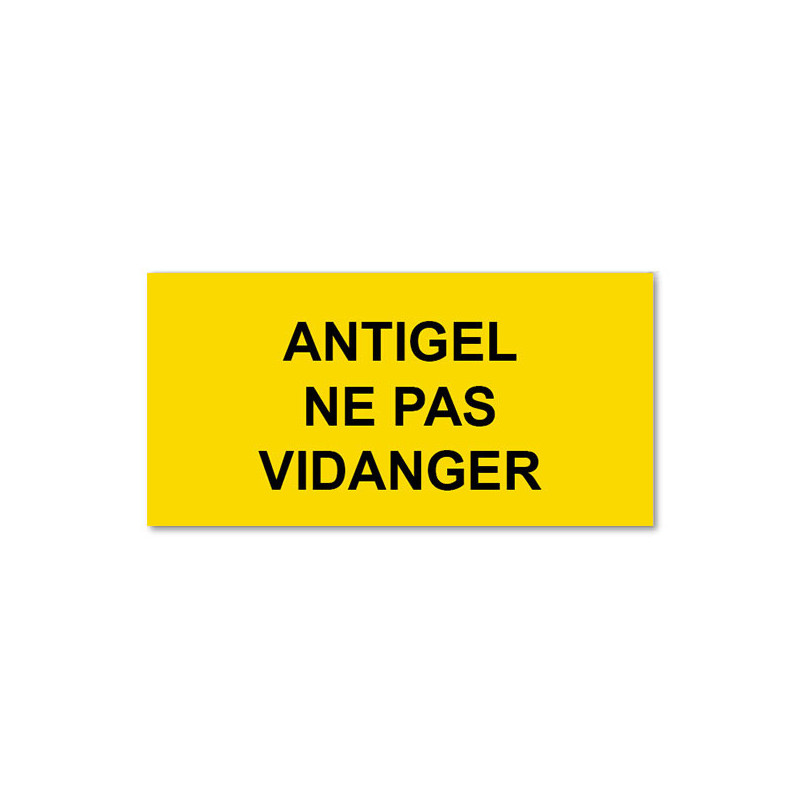 Panneau Plaque réglementaire ou normalisée Plaque réglementaire normée  Antigel ne pas Vidanger  en pvc