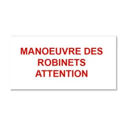 Panneau Plaque réglementaire ou normalisée Plaque réglementaire normée Manœuvre des robinets attention en pvc