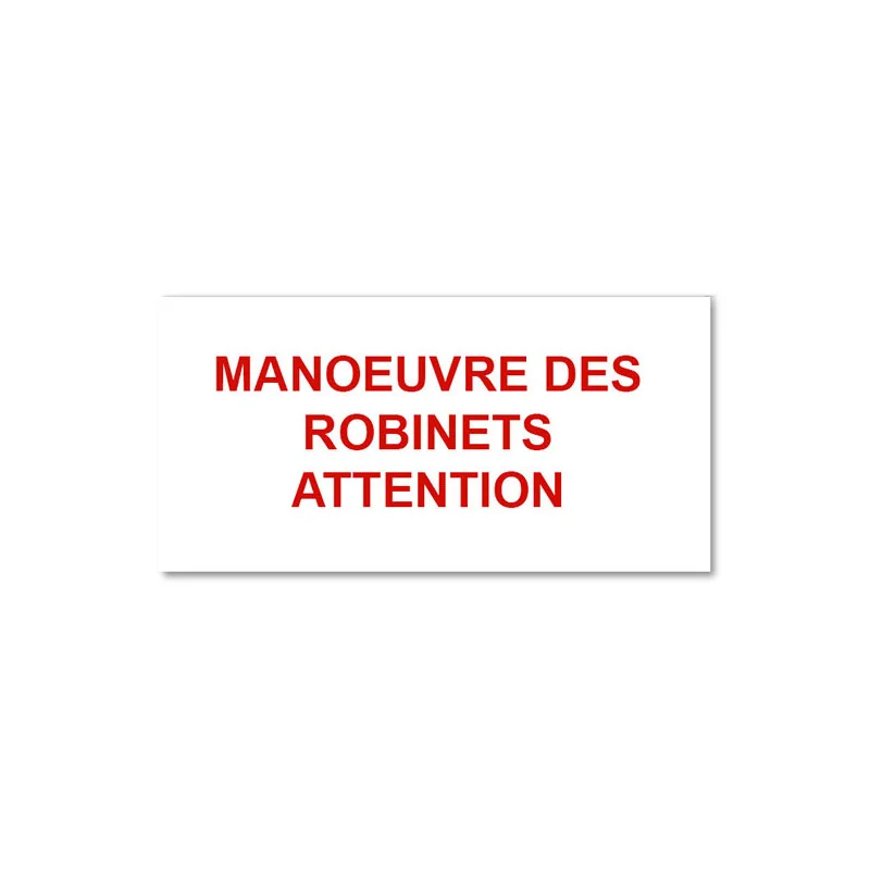 Panneau Plaque réglementaire ou normalisée Plaque réglementaire normée Manœuvre des robinets attention en pvc
