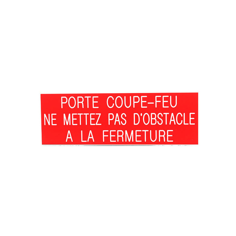 Plaque de porte  PORTE COUPE FEU NE METTEZ PAS D'OBSTACLES À LA FERMETURE  Etiquette gravoply