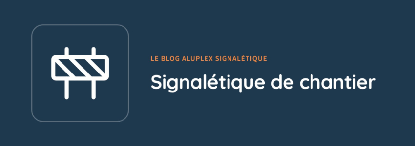 Signalétique de chantier